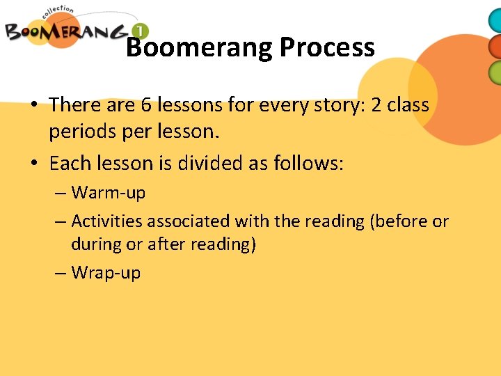 Boomerang Process • There are 6 lessons for every story: 2 class periods per