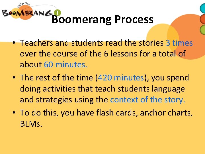Boomerang Process • Teachers and students read the stories 3 times over the course