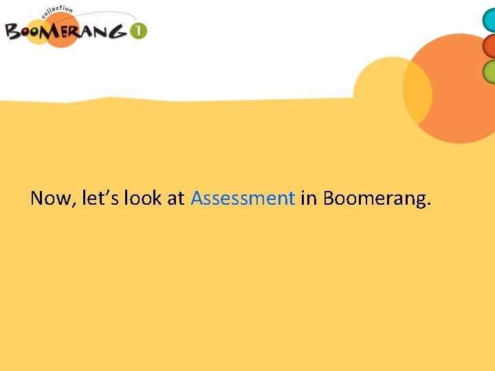 Now, let’s look at Assessment in Boomerang. 
