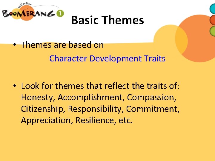 Basic Themes • Themes are based on Character Development Traits • Look for themes
