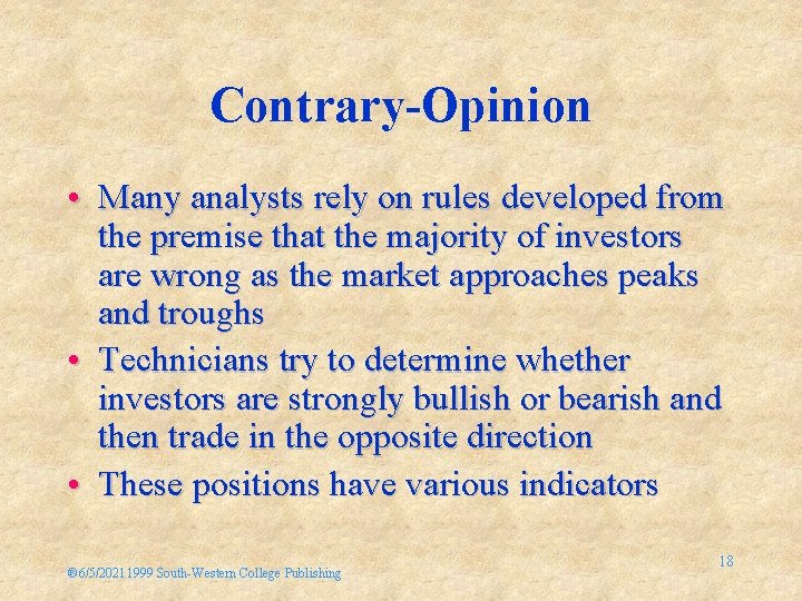 Contrary-Opinion • Many analysts rely on rules developed from the premise that the majority