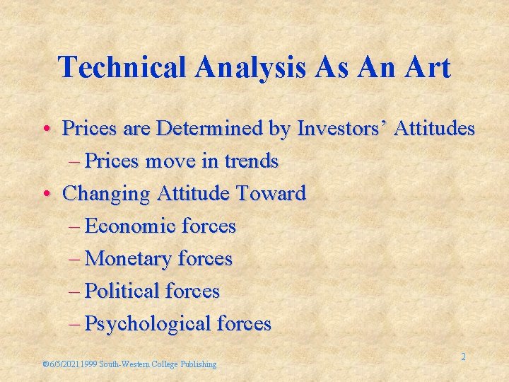 Technical Analysis As An Art • Prices are Determined by Investors’ Attitudes – Prices