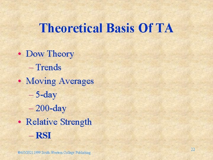 Theoretical Basis Of TA • Dow Theory – Trends • Moving Averages – 5