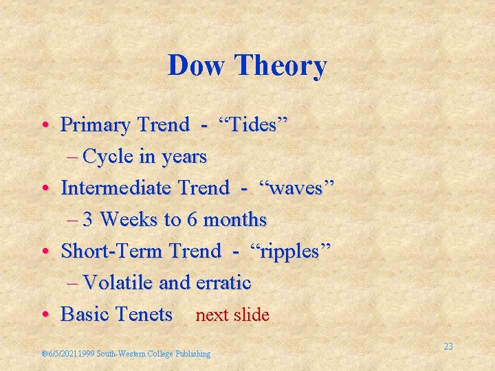 Dow Theory • Primary Trend - “Tides” – Cycle in years • Intermediate Trend