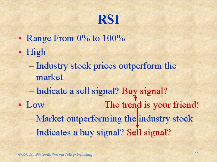 RSI • Range From 0% to 100% • High – Industry stock prices outperform