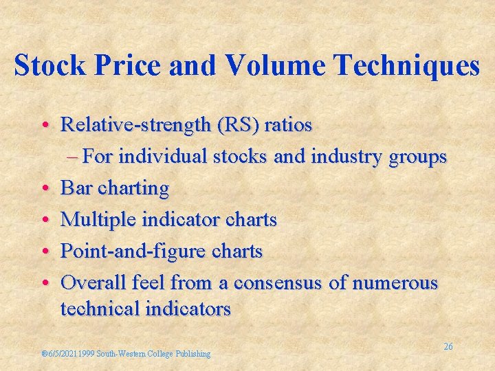 Stock Price and Volume Techniques • Relative-strength (RS) ratios – For individual stocks and