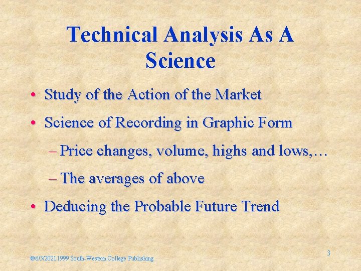 Technical Analysis As A Science • Study of the Action of the Market •