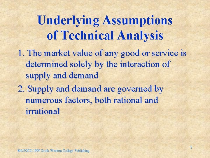 Underlying Assumptions of Technical Analysis 1. The market value of any good or service