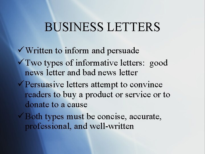 BUSINESS LETTERS ü Written to inform and persuade ü Two types of informative letters: