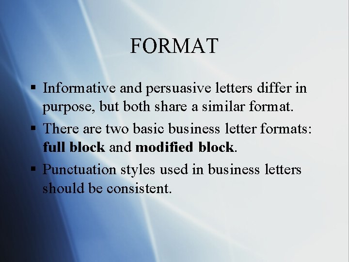 FORMAT § Informative and persuasive letters differ in purpose, but both share a similar