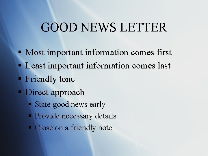 GOOD NEWS LETTER § § Most important information comes first Least important information comes