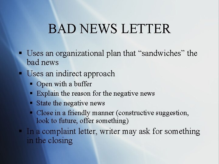 BAD NEWS LETTER § Uses an organizational plan that “sandwiches” the bad news §