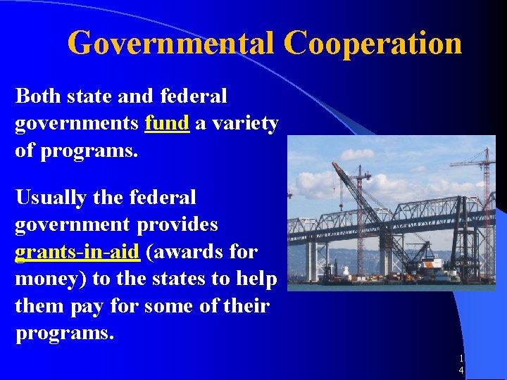 Governmental Cooperation Both state and federal governments fund a variety of programs. Usually the