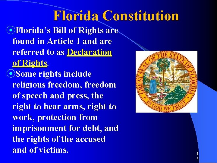 Florida Constitution ⦿Florida’s Bill of Rights are found in Article 1 and are referred