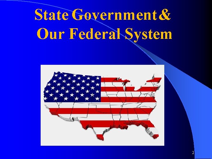 State Government & Our Federal System 2 