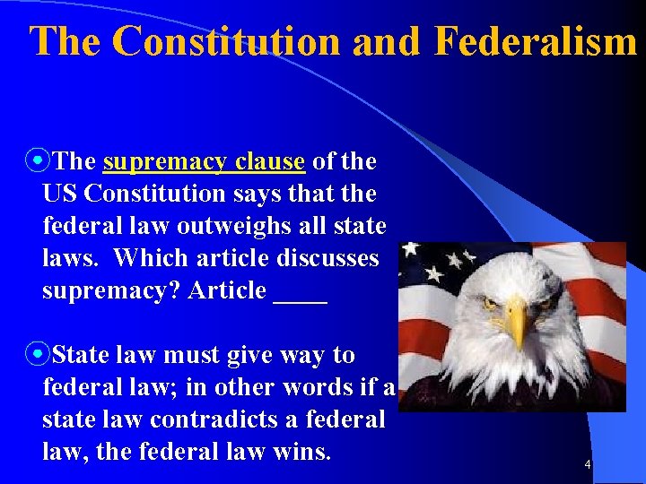 The Constitution and Federalism ⦿The supremacy clause of the US Constitution says that the