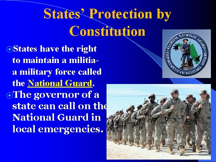 States’ Protection by Constitution ⦿States have the right to maintain a militiaa military force