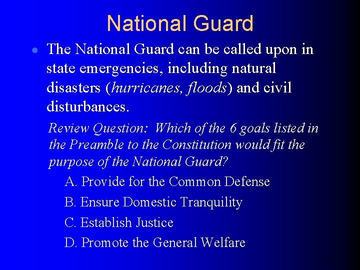 National Guard ● The National Guard can be called upon in state emergencies, including