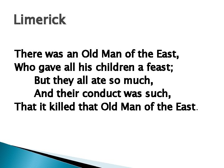 Limerick There was an Old Man of the East, Who gave all his children