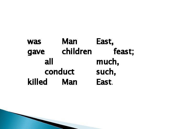 was gave Man East, children feast; all much, conduct such, killed Man East. 