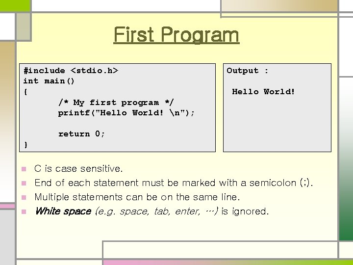 First Program #include <stdio. h> int main() { /* My first program */ printf("Hello