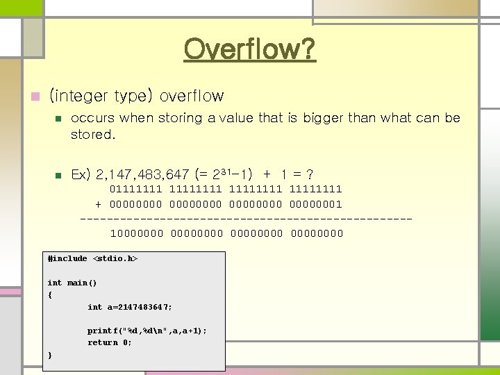 Overflow? n (integer type) overflow n occurs when storing a value that is bigger