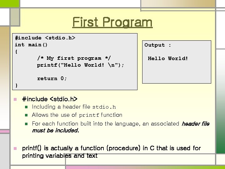 First Program #include <stdio. h> int main() { /* My first program */ printf("Hello