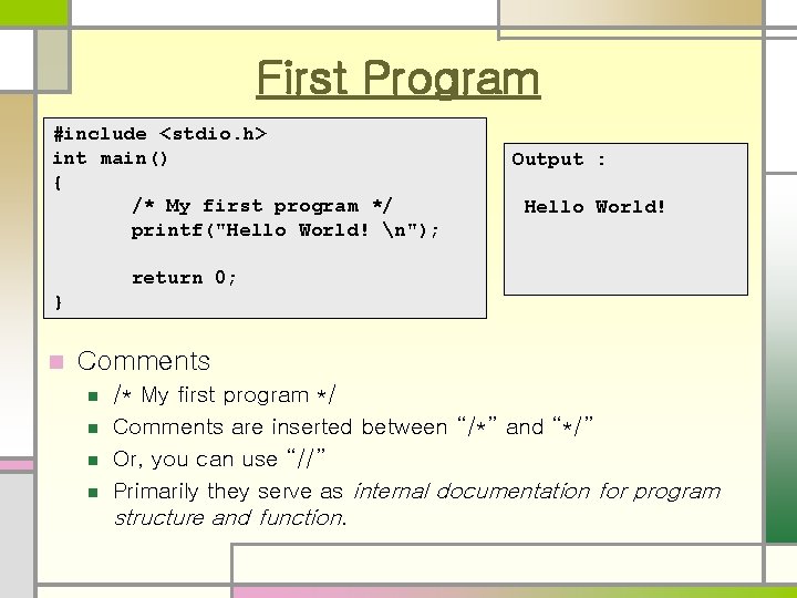 First Program #include <stdio. h> int main() { /* My first program */ printf("Hello