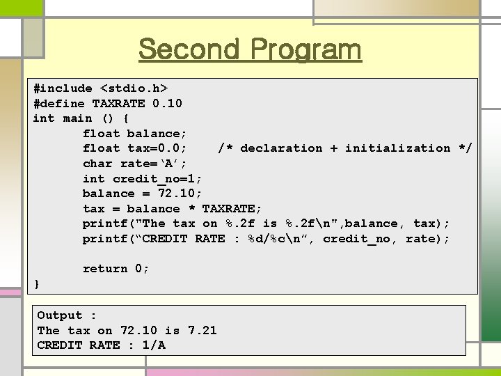 Second Program #include <stdio. h> #define TAXRATE 0. 10 int main () { float