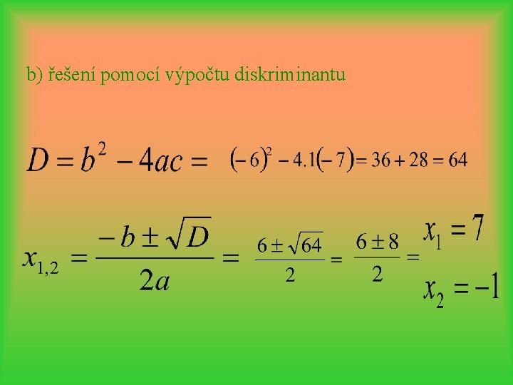 b) řešení pomocí výpočtu diskriminantu 