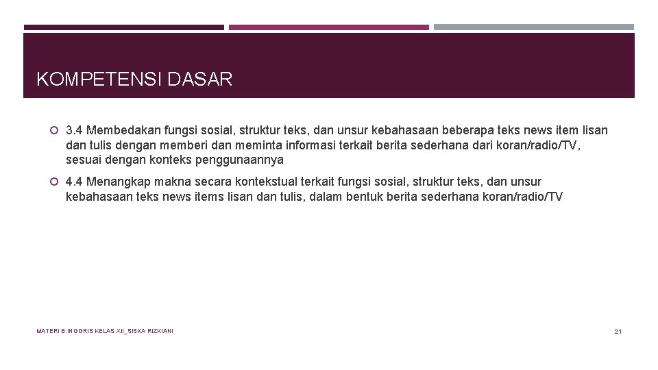 KOMPETENSI DASAR 3. 4 Membedakan fungsi sosial, struktur teks, dan unsur kebahasaan beberapa teks