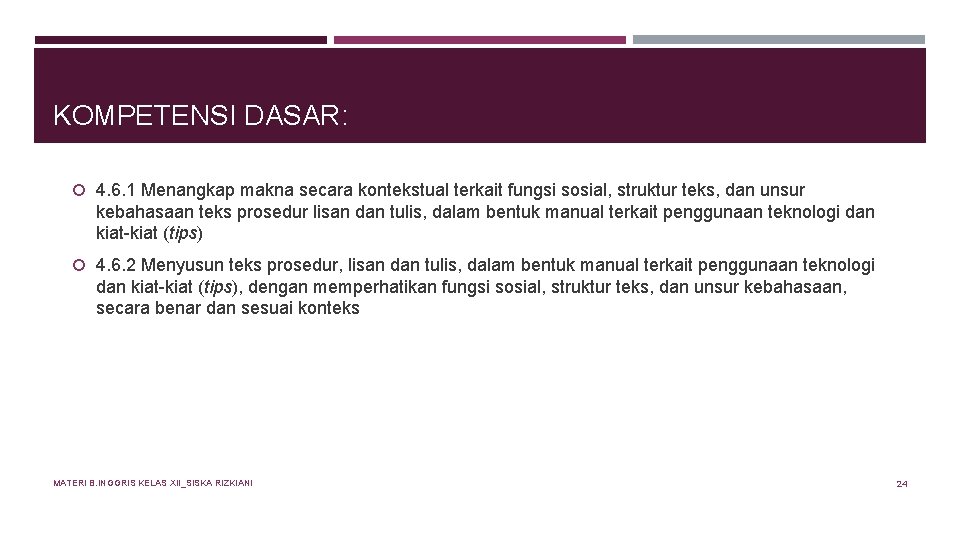 KOMPETENSI DASAR: 4. 6. 1 Menangkap makna secara kontekstual terkait fungsi sosial, struktur teks,