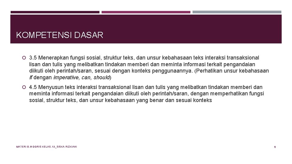 KOMPETENSI DASAR 3. 5 Menerapkan fungsi sosial, struktur teks, dan unsur kebahasaan teks interaksi