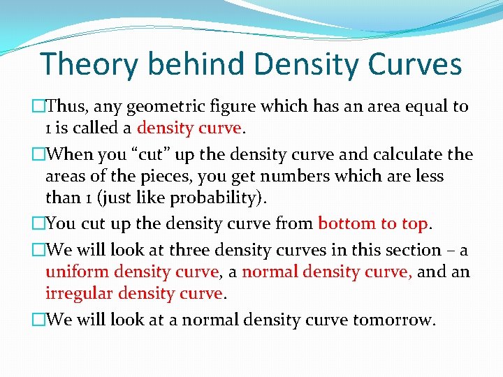 Theory behind Density Curves �Thus, any geometric figure which has an area equal to