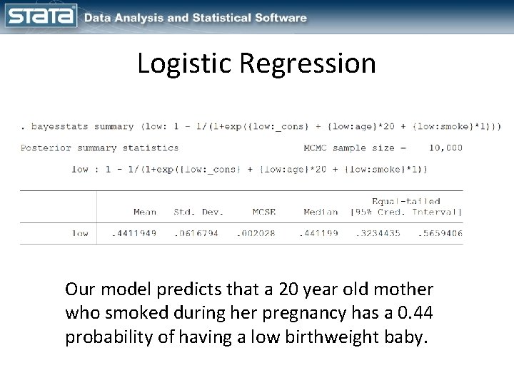Logistic Regression Our model predicts that a 20 year old mother who smoked during