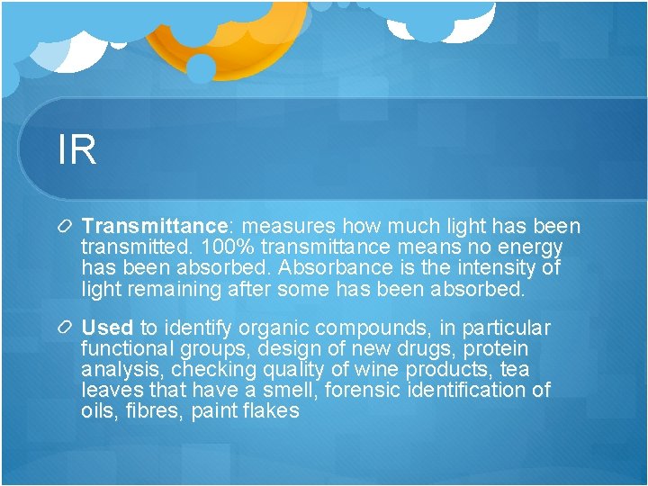 IR Transmittance: measures how much light has been transmitted. 100% transmittance means no energy