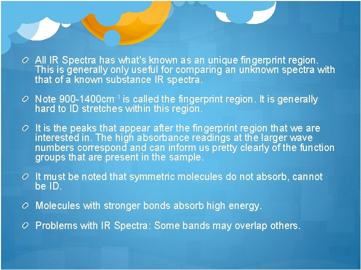 All IR Spectra has what's known as an unique fingerprint region. This is generally