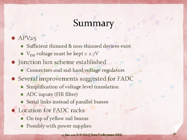 Summary l APV 25 Sufficient thinned & non-thinned devices exist l VDD voltage must