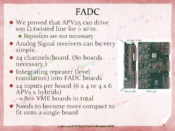 FADC l We proved that APV 25 can drive 100 W twisted line for