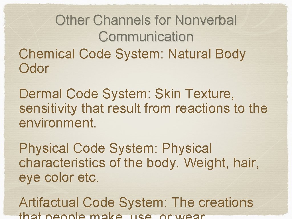 Other Channels for Nonverbal Communication Chemical Code System: Natural Body Odor Dermal Code System:
