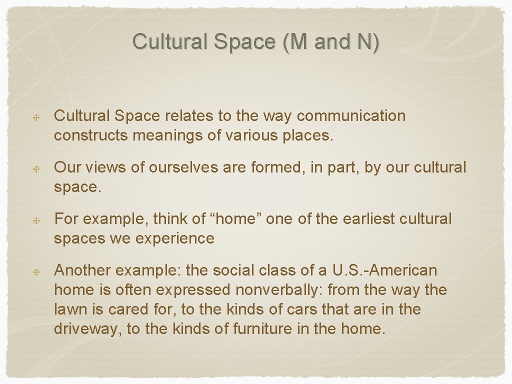 Cultural Space (M and N) Cultural Space relates to the way communication constructs meanings