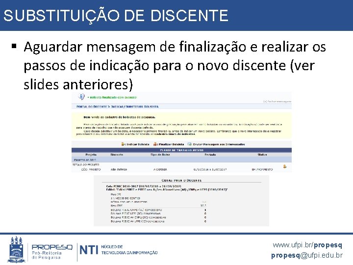 SUBSTITUIÇÃO DE DISCENTE § Aguardar mensagem de finalização e realizar os passos de indicação