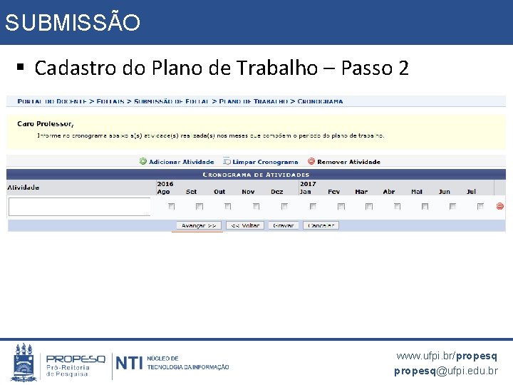 SUBMISSÃO § Cadastro do Plano de Trabalho – Passo 2 www. ufpi. br/propesq@ufpi. edu.