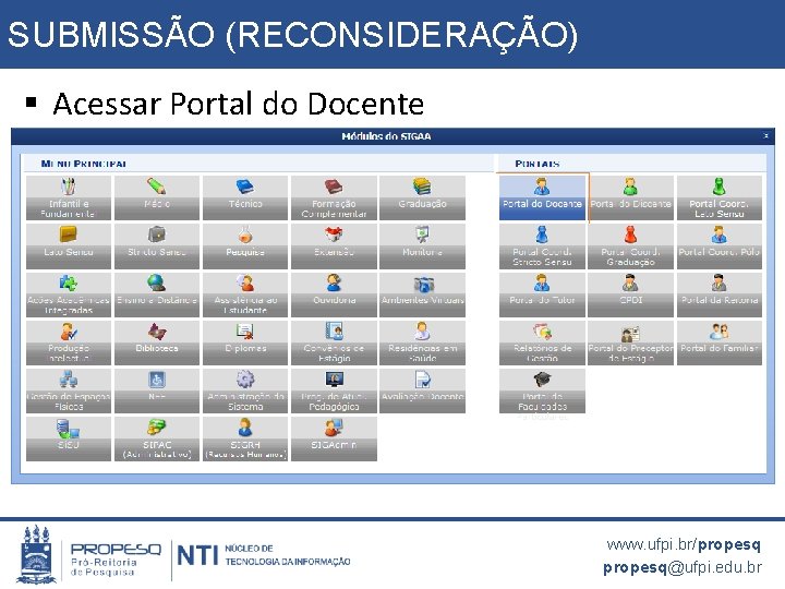 SUBMISSÃO (RECONSIDERAÇÃO) § Acessar Portal do Docente www. ufpi. br/propesq@ufpi. edu. br 