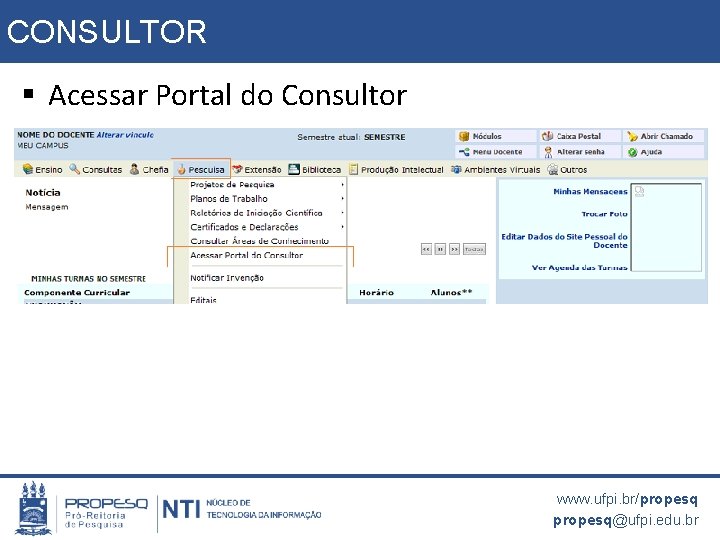 CONSULTOR § Acessar Portal do Consultor www. ufpi. br/propesq@ufpi. edu. br 