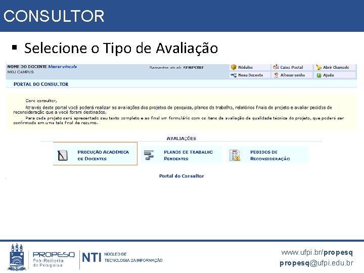 CONSULTOR § Selecione o Tipo de Avaliação www. ufpi. br/propesq@ufpi. edu. br 