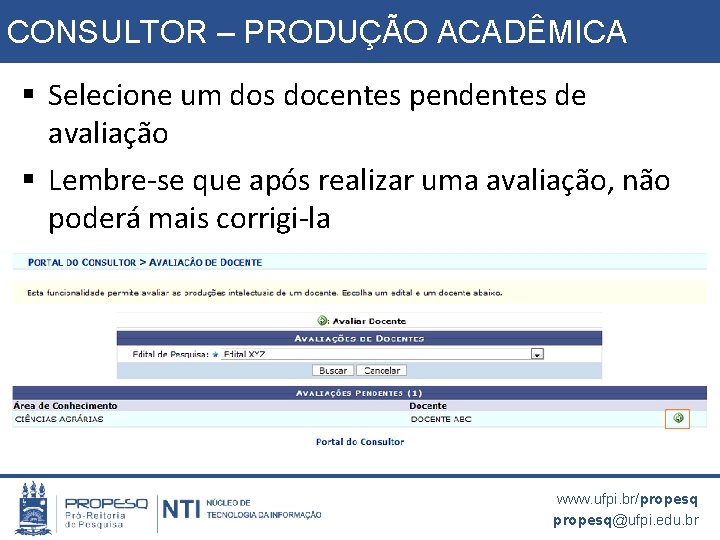 CONSULTOR – PRODUÇÃO ACADÊMICA § Selecione um dos docentes pendentes de avaliação § Lembre-se