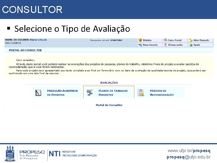CONSULTOR § Selecione o Tipo de Avaliação www. ufpi. br/propesq@ufpi. edu. br 