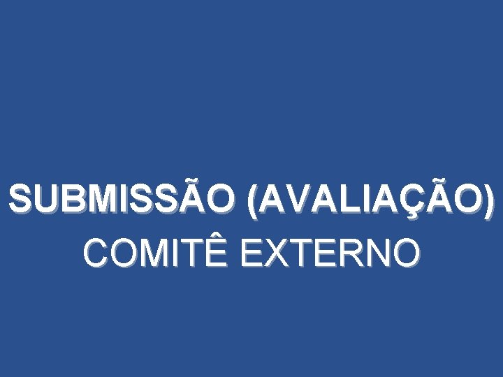 SUBMISSÃO (AVALIAÇÃO) COMITÊ EXTERNO 