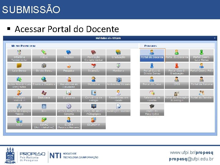 SUBMISSÃO § Acessar Portal do Docente www. ufpi. br/propesq@ufpi. edu. br 